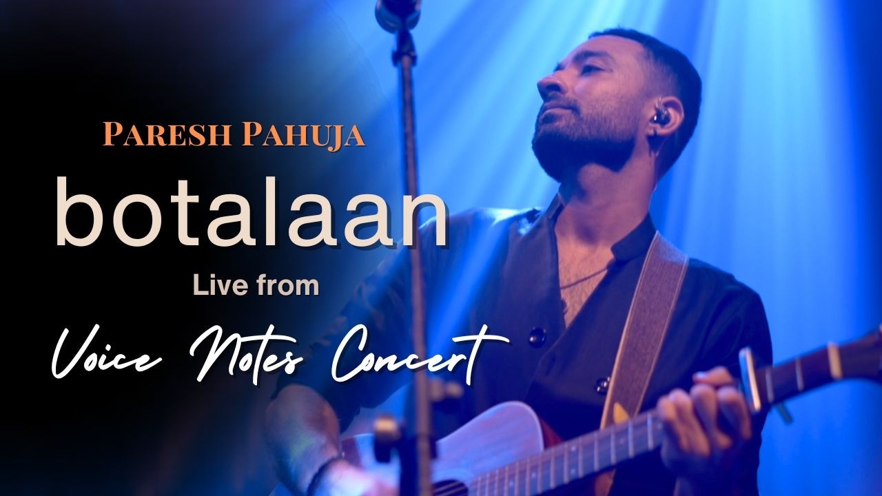 Paresh Pahuja - Botalaan (Live from The Voice Notes Concert)