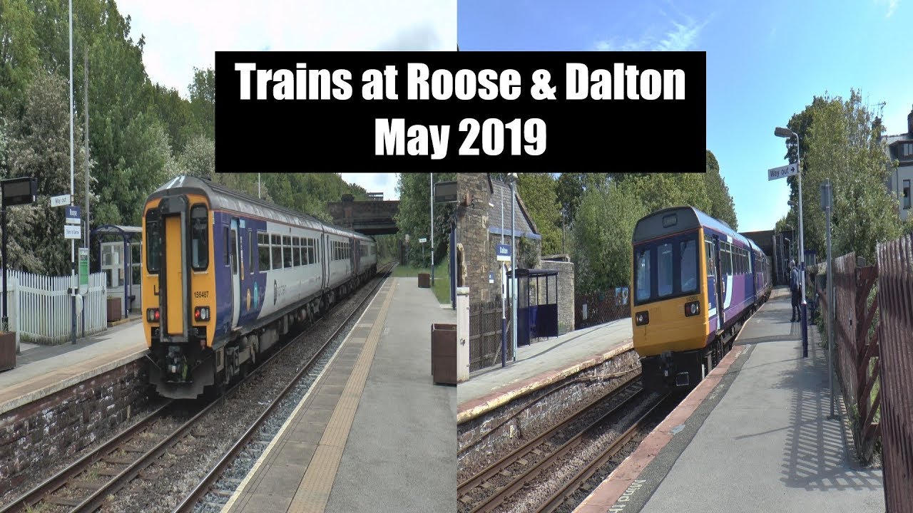 Trains at Roose & Dalton-in-Furness May 2019