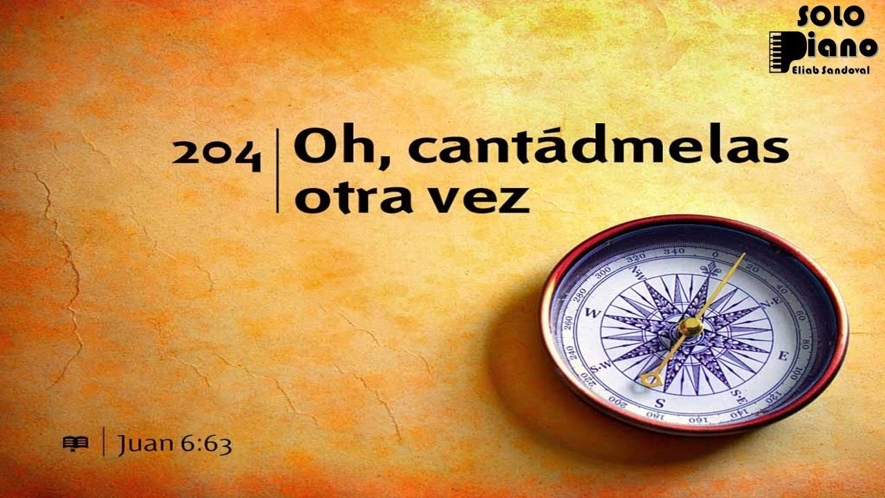 HIMNO 204 - Oh, Cantádmelas otra vez - NUEVO HIMNARIO ADVENTISTA - SOLO PIANO