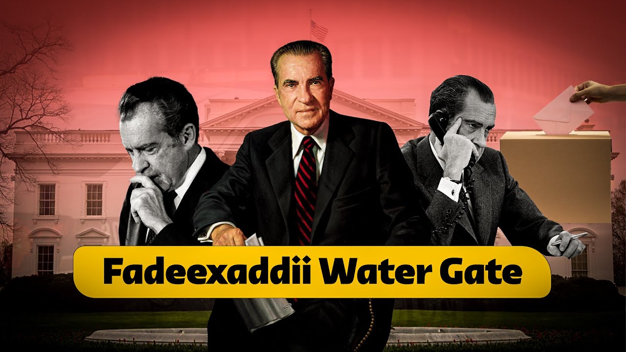 Fadeexadii watergate ee gilgishay siyaasada maraykanka