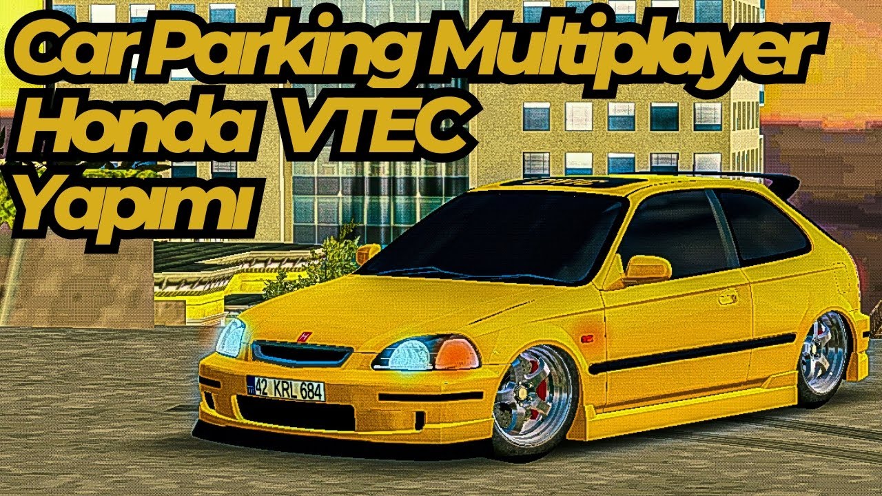 Honda VTEC Yapımı| Car Parking Multiplayer