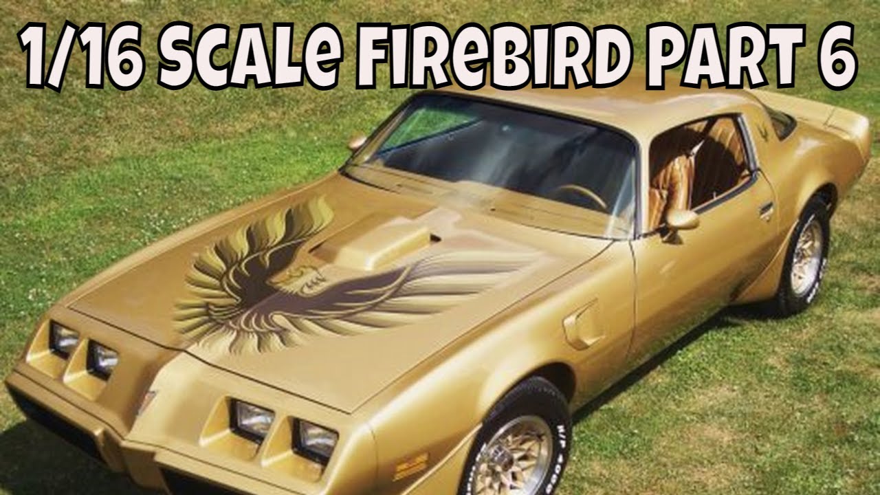 1/16 Scale Firebird Part 6