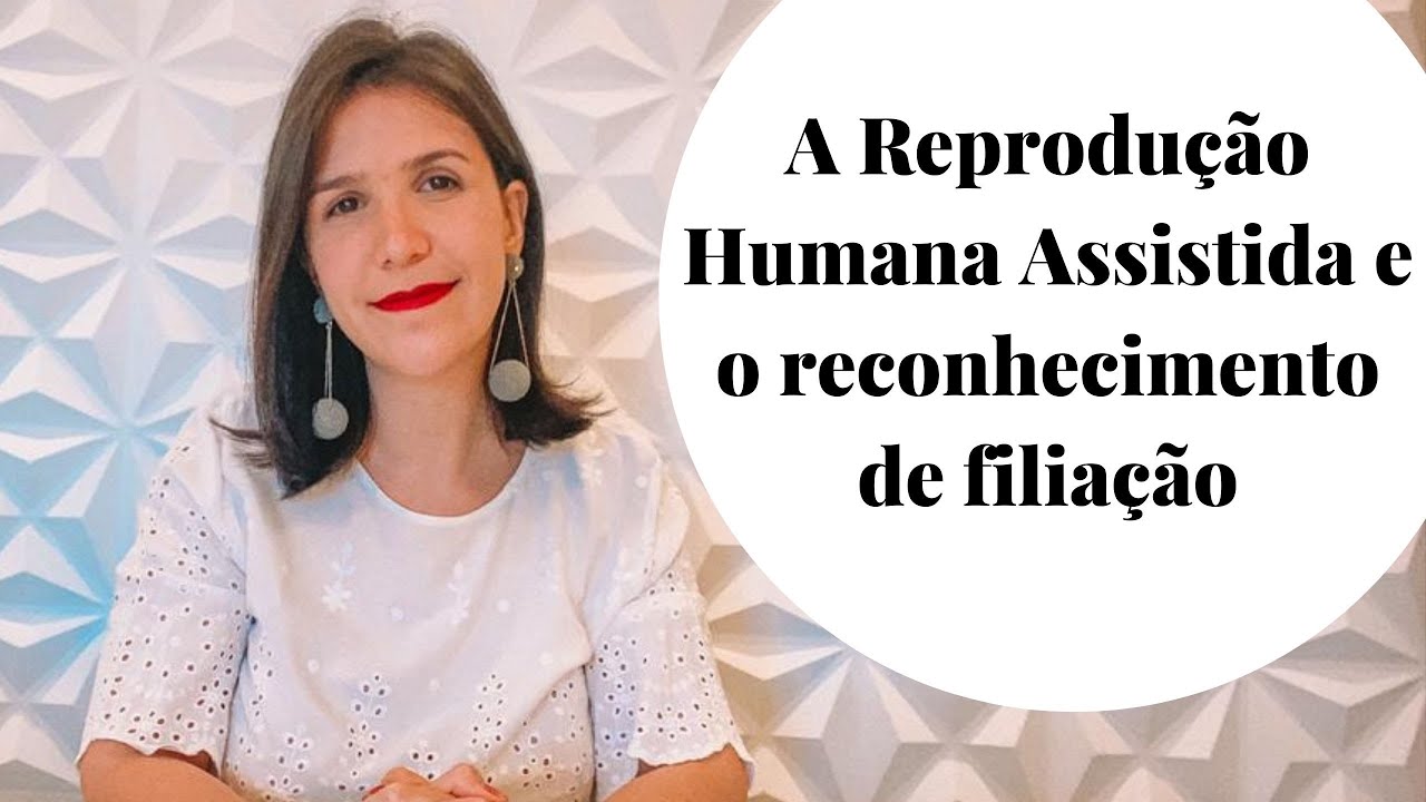 A Reprodu&ccedil;&atilde;o Assistida e o reconhecimento da filia&ccedil;&atilde;o | Nat&aacute;lia Fachini