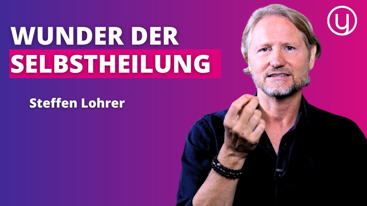Selbstheilung als Schlüssel zur Gesundheit - Steffen Lohrer