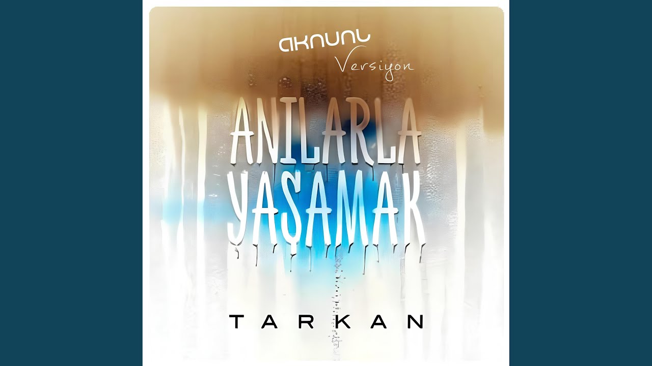 Anılarla Yaşamak (AKNUNL Versiyon) / TARKAN
