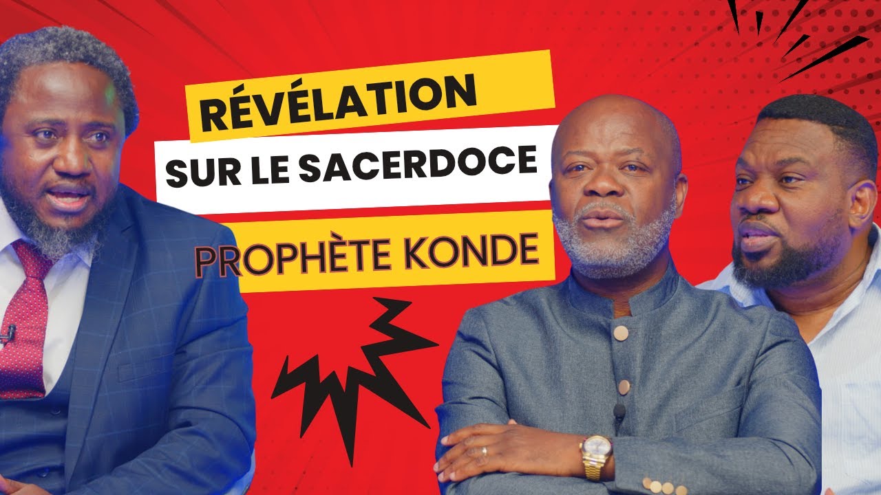 RÉVÉLATION CHOC DU SACERDOCE , Prophète Konde