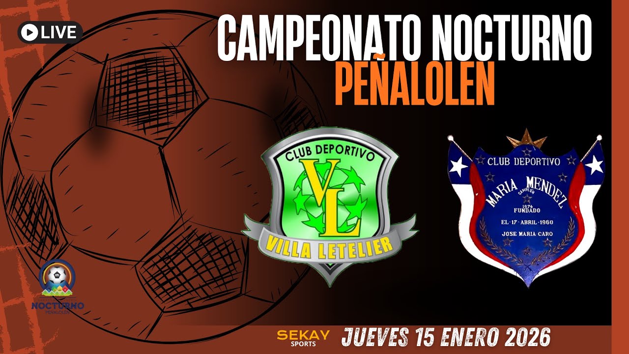 🔴🎥Campeonato NOCTURNO de PE&Ntilde;ALOLEN ⚽🏆2026 - VILLA LETELIER VS MARIA MENDEZ