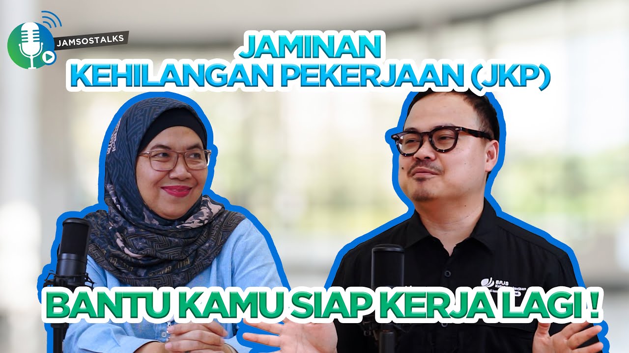 JAMSOSTALKS : Jaminan Kehilangan Pekerjaan (JKP) BPJAMSOSTEK Siap Bantu Kamu Kerja Lagi!