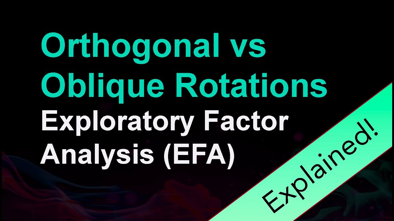 Mastering EFA: Orthogonal vs Oblique Rotations Explained!