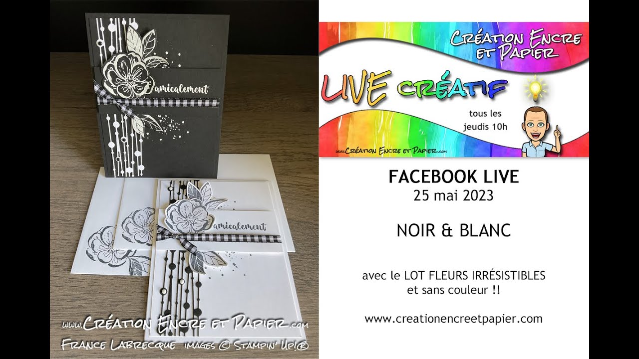 Noir & Blanc pour un effet WOW = FB LIVE 25 mai 2023