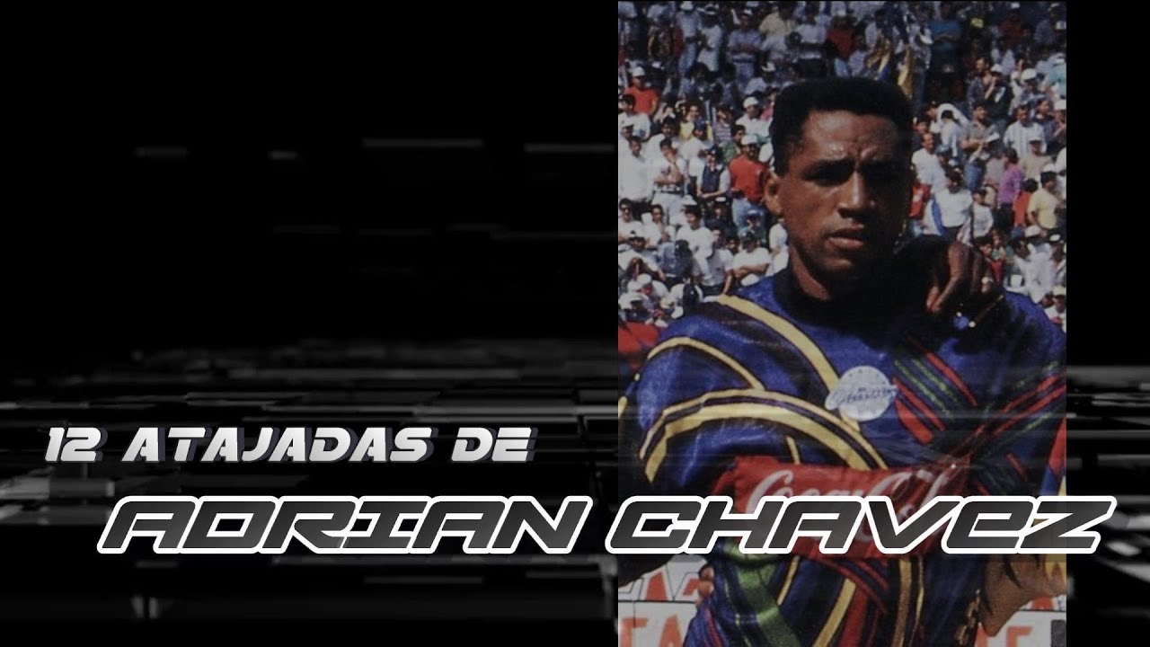 12 Grandes atajadas de Adri&aacute;n Ch&aacute;vez
