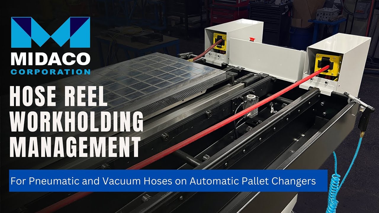 MIDACO Hose Reel Workholding Management System | CNC Pallet Changer Automation Upgrade