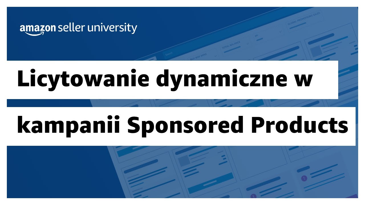 Strategia licytowania dynamicznego w kampanii Sponsored Products | Sprzedaż na Amazon