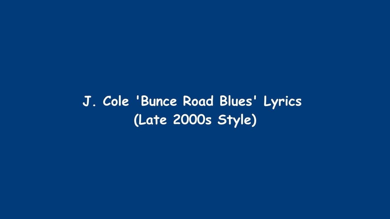 J. Cole - Bunce Road Blues (Lyrics in The Style of the Late 2000s)
