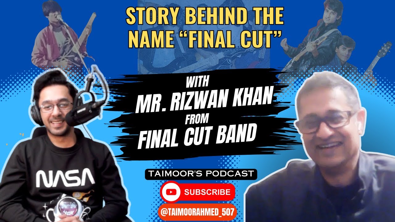 RIZWAN KHAN from FINAL CUT BAND | Story Behind The Band Name | Taimoor's Podcast