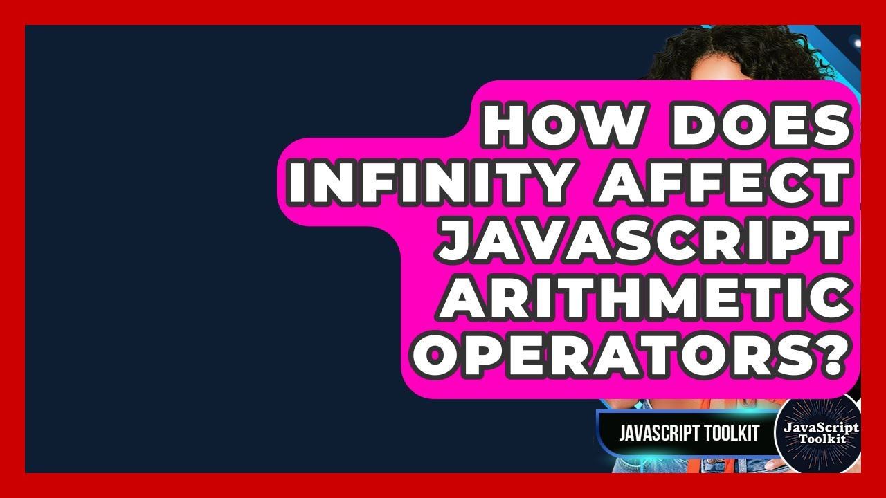 How Does Infinity Affect JavaScript Arithmetic Operators? - JavaScript Toolkit