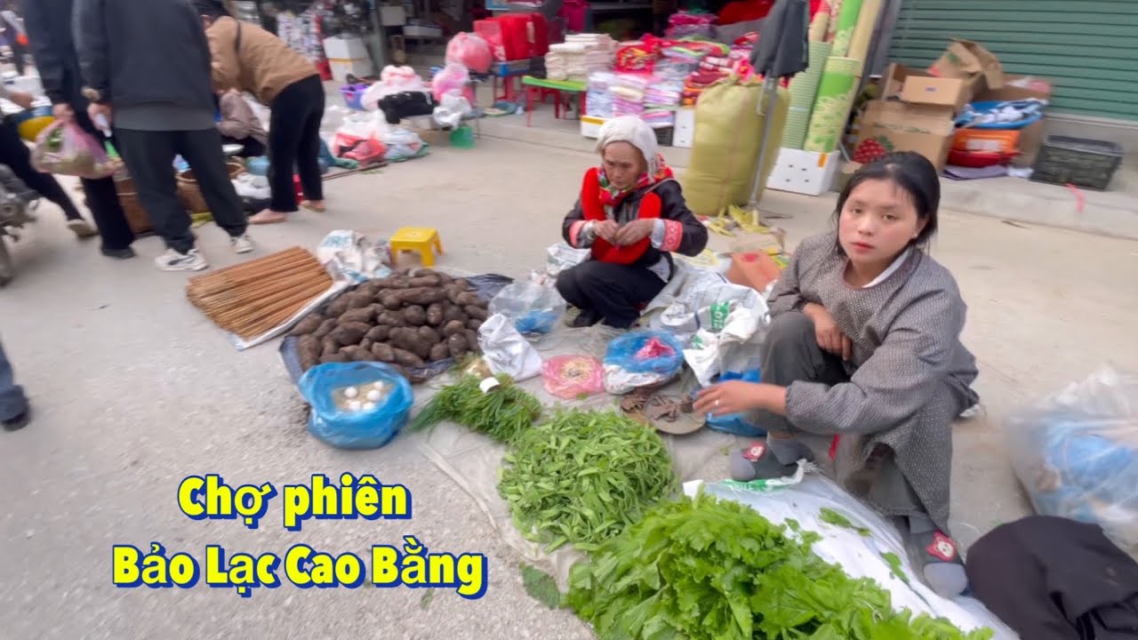 Chợ phiên vùng cao -chợ bảo lạc Cao Bằng .