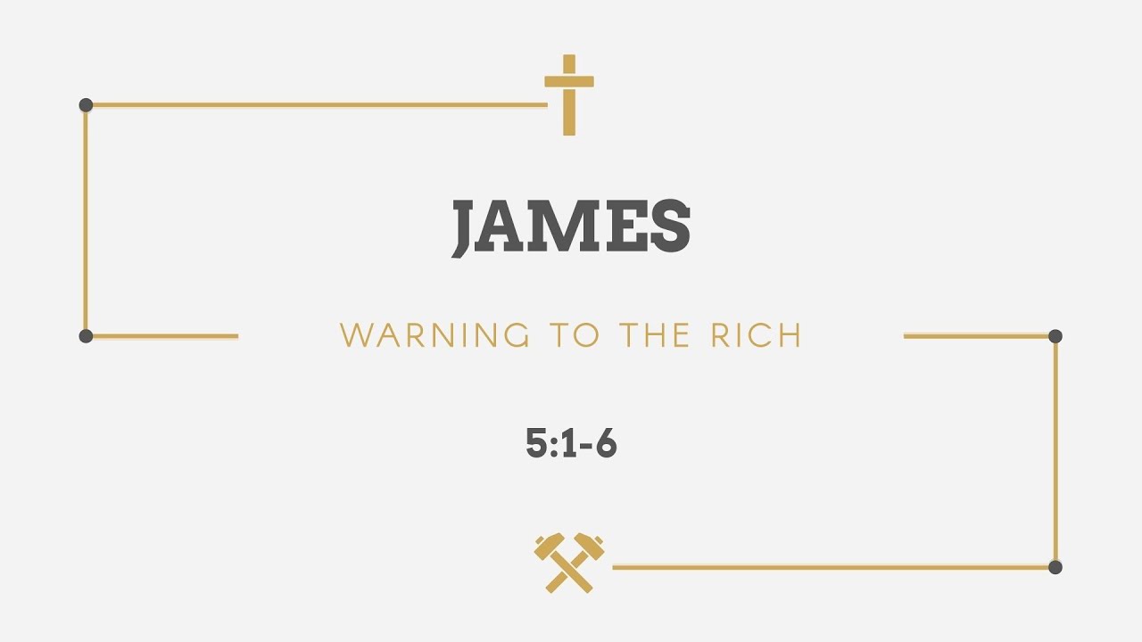 James 5:1-6 | Warning to the Rich