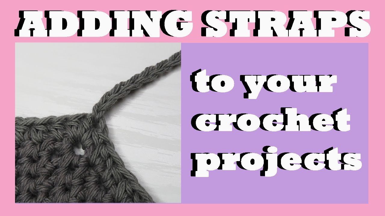 How to add Straps on your Crochet Projects | CROCHET TUTORIAL