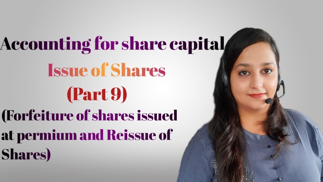 Accounting for share capital ||(Part-9) || Forfeiture and Reissue of shares || companies Accounts