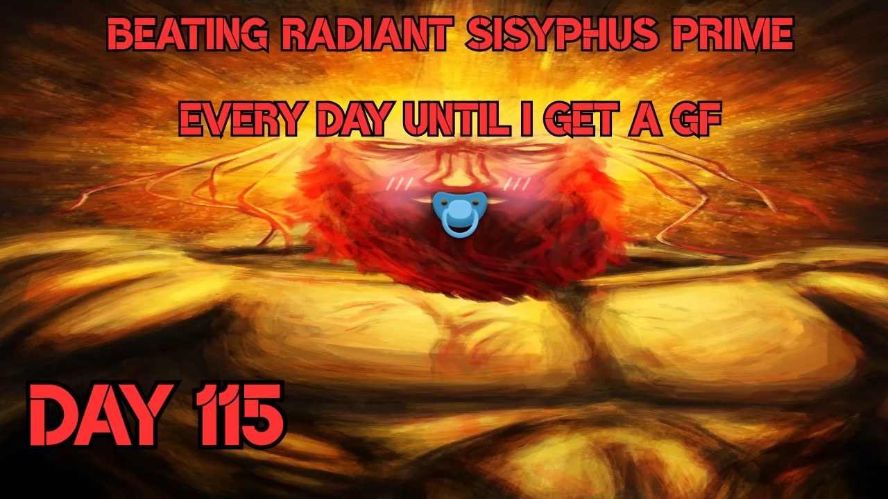 Beating Radiant Sisyphus Prime on brutal difficulty until i get a girlfriend (DAY 115)