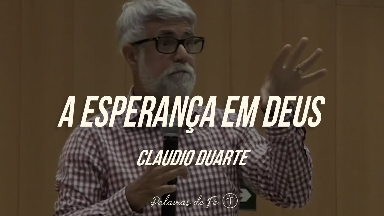 Cláudio Duarte - A esperança em Deus | Palavras de Fé