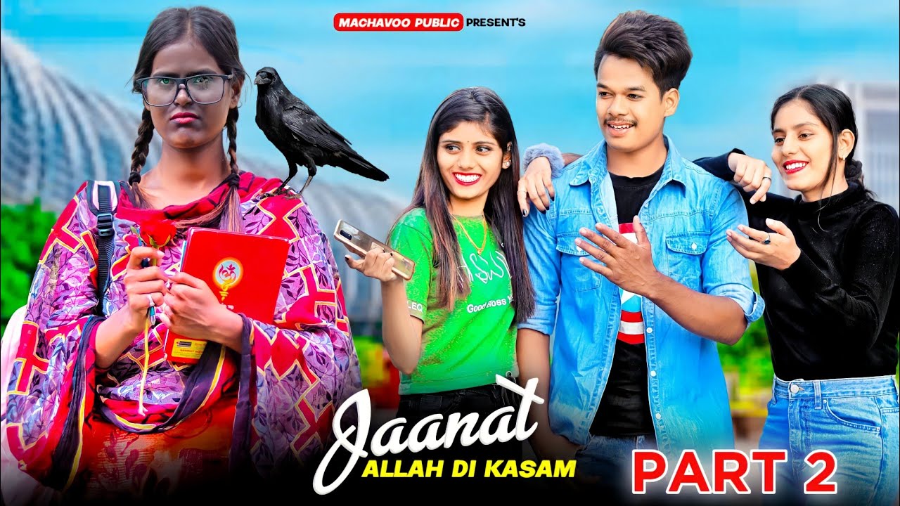 Jannat (Part 2) | Allah Di Kasam | Kali Ladki Ki Revange Love Story | Machao public | 2021