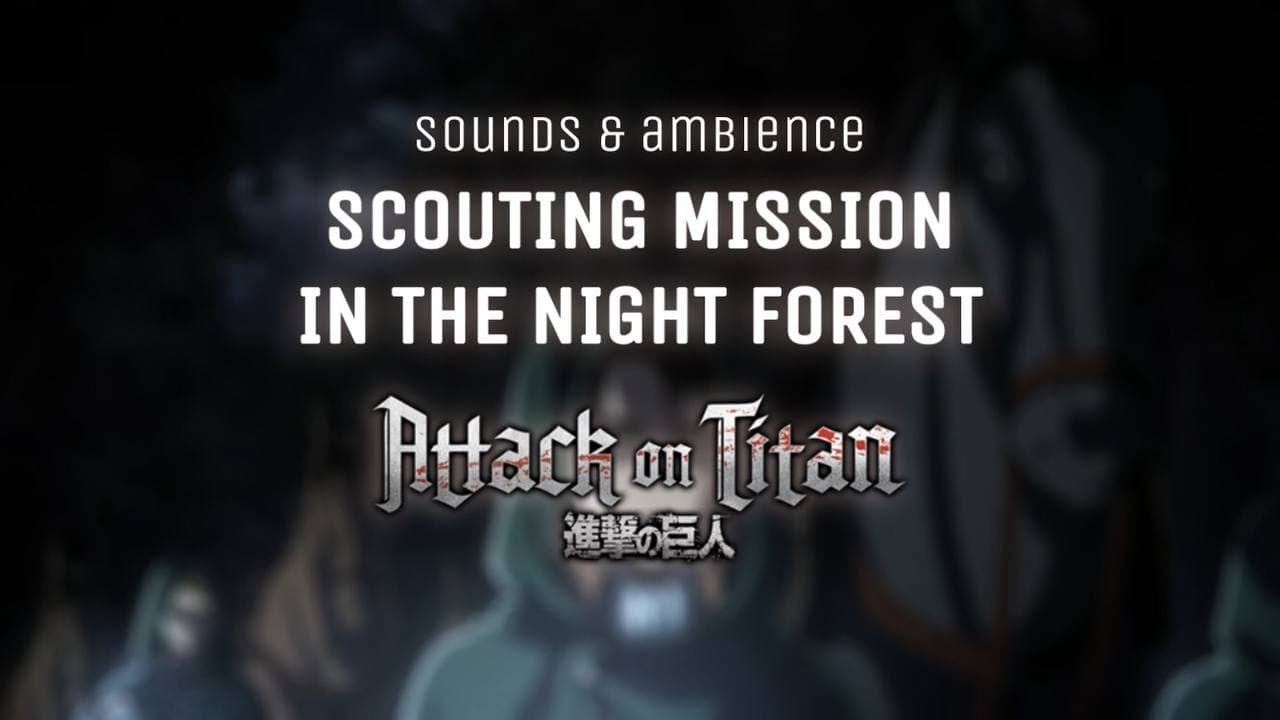 attack on titan · scouting mission in the night forest · sounds & ambience for sleep