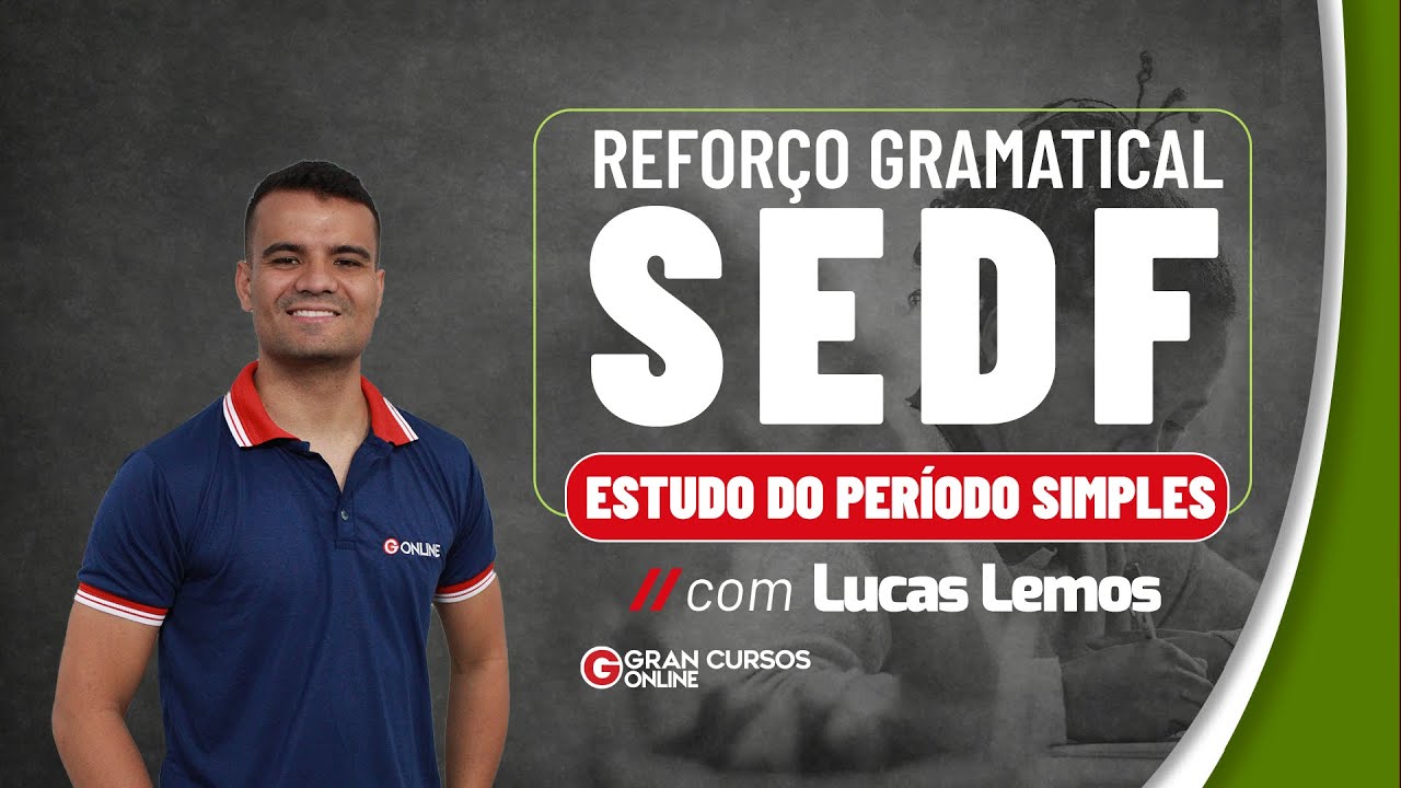 Refor&ccedil;o Gramatical  |  SEDF - Estudo do per&iacute;odo simples: Prof. Lucas Lemos