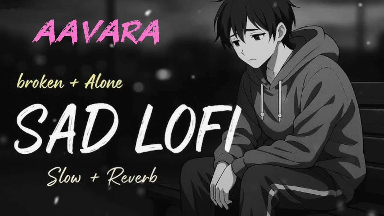 Awara Dil – Sad Lofi Song | Slowed Remix | Heart Touching Lyrics