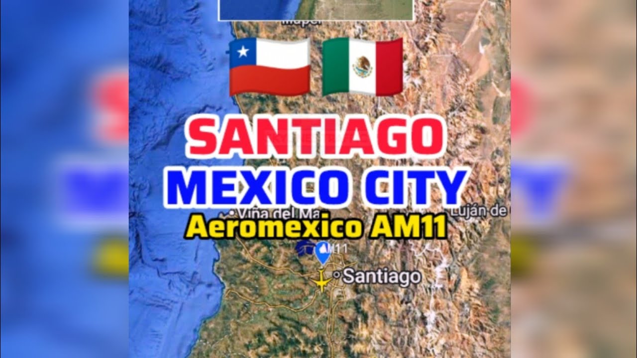 Маршрут рейса Сантьяго — Мехико | 🇨🇱➡️🇲🇽 | Aeromexico AM11