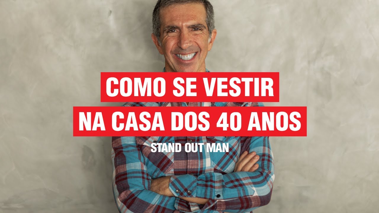 COMO SE VESTIR NA CASA DOS 40 ANOS