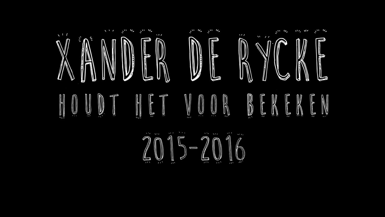 Xander De Rycke - Houdt Het Voor Bekeken 2015-2016