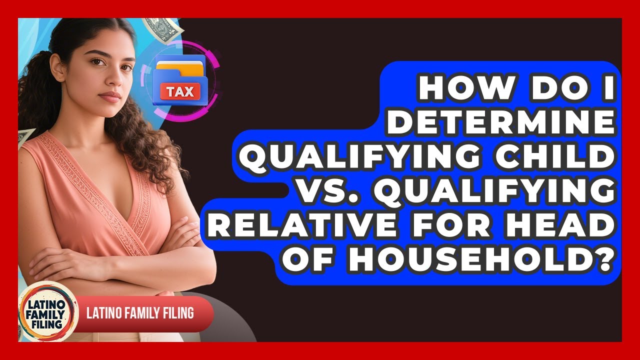 How Do I Determine Qualifying Child Vs. Qualifying Relative For Head Of Household?