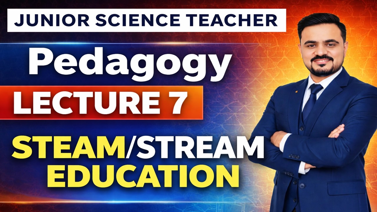 Lec#7 | Pedagogy | STEAM STREAM |Junior Science Teacher |JST Test IBA STS