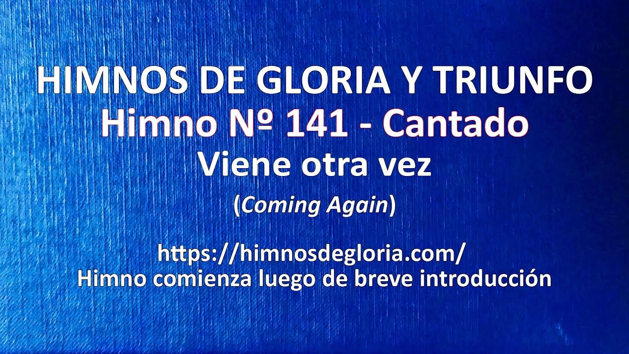 Himnos de Gloria Nº 141 - Viene otra vez