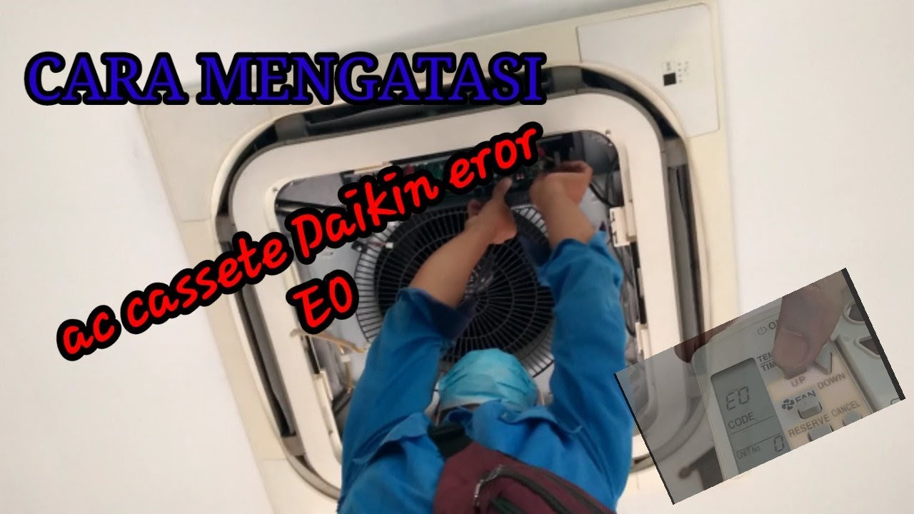 DAIKIN NON INVERTER type FCNQ model casset eror E0 dan cara mengatasi nya