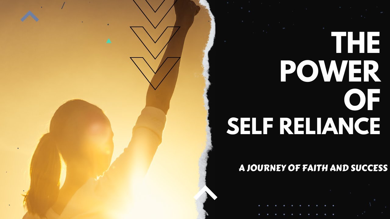The Power of Self-Reliance: A Journey of Faith and Success