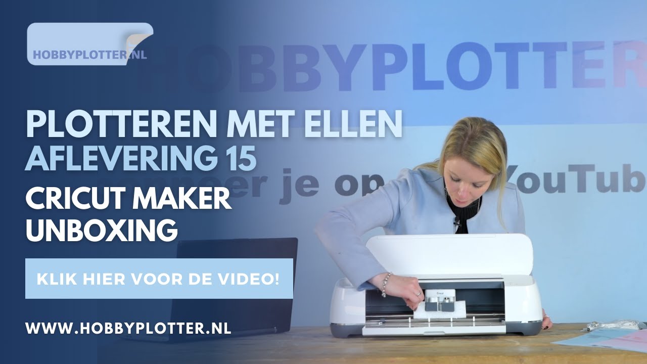 Plotteren met Ellen - Unboxing Cricut Maker!