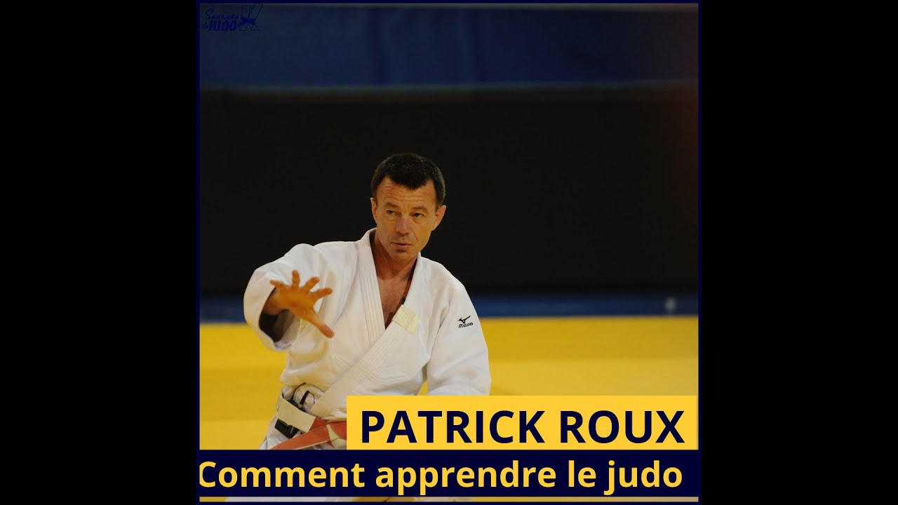 Progresser avec Patrick Roux (1/2) : comment apprendre le judo