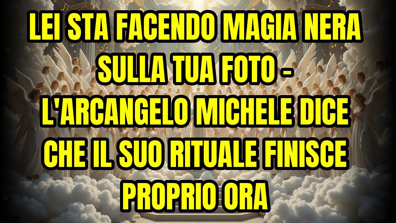 LEI STA FACENDO MAGIA NERA SULLA TUA FOTO - L'ARCANGELO MICHELE DICE CHE IL SUO RITUALE FINISCE P...