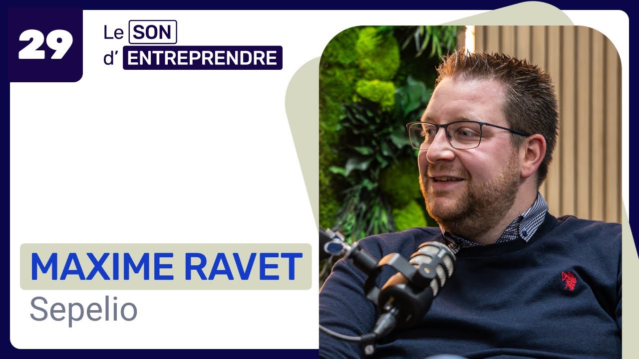 Le Son d’Entreprendre 🎵– Episode 29 - Maxime Ravet, cofondateur de Sepelio