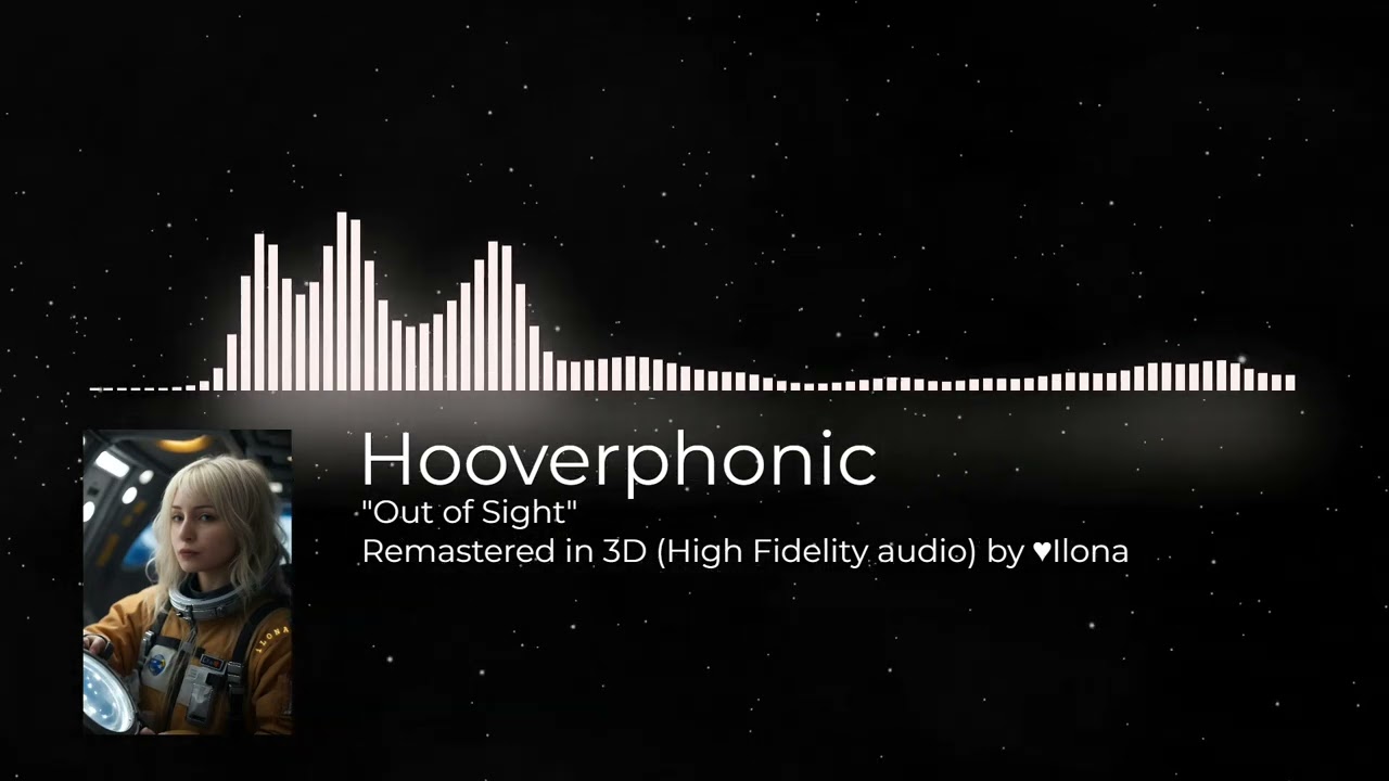 Hooverphonic - Out Of Sight - 3D REMASTERED | High Fidelity Audio - by ♥Ilona
