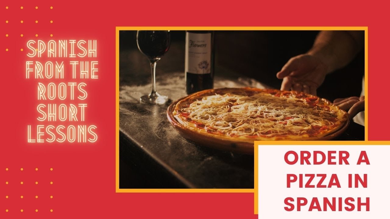 SPANISH Lessons - ORDERING A PIZZA (Best METHOD)