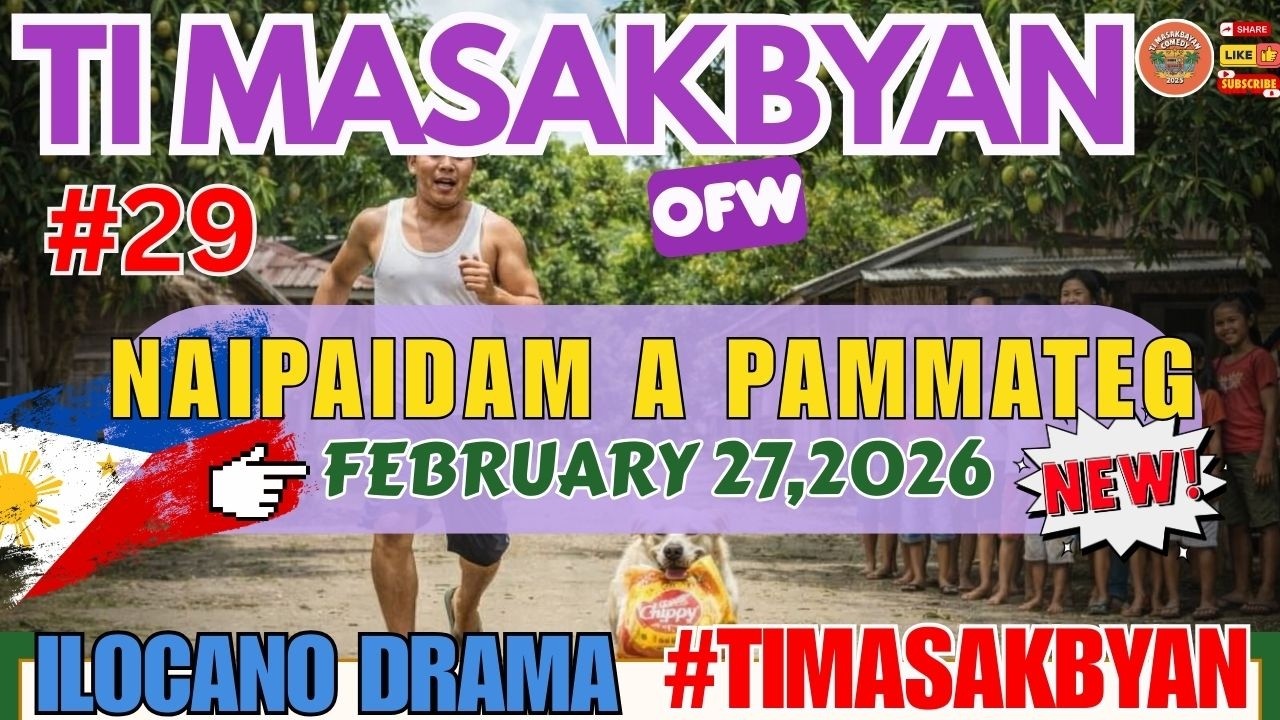 TI MASAKBAYAN OFW DRAMA #4IN1 FEB 27.2026 | NAIPAIDAM A PAMMATEG #29 | ILOCANO DRAMA  #timasakbayan
