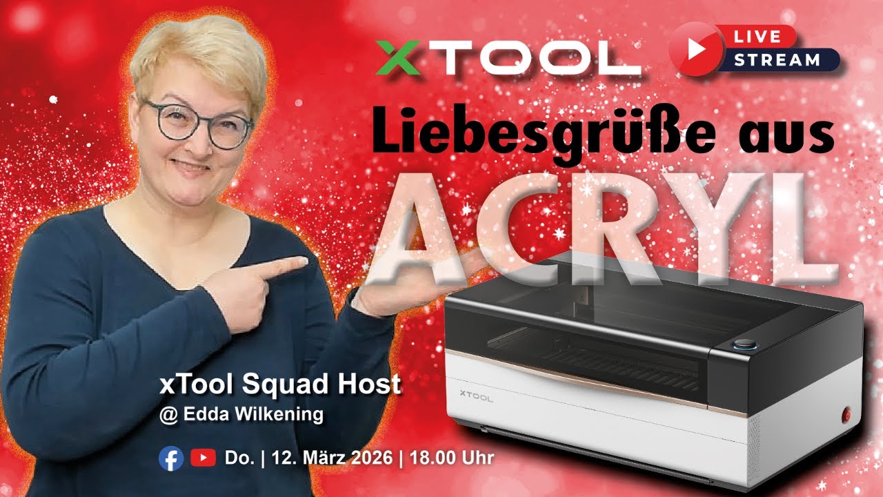 🔴 xTool LIVE - P3 - Liebesgrüße aus Acryl - immer ein schönes Geschenk