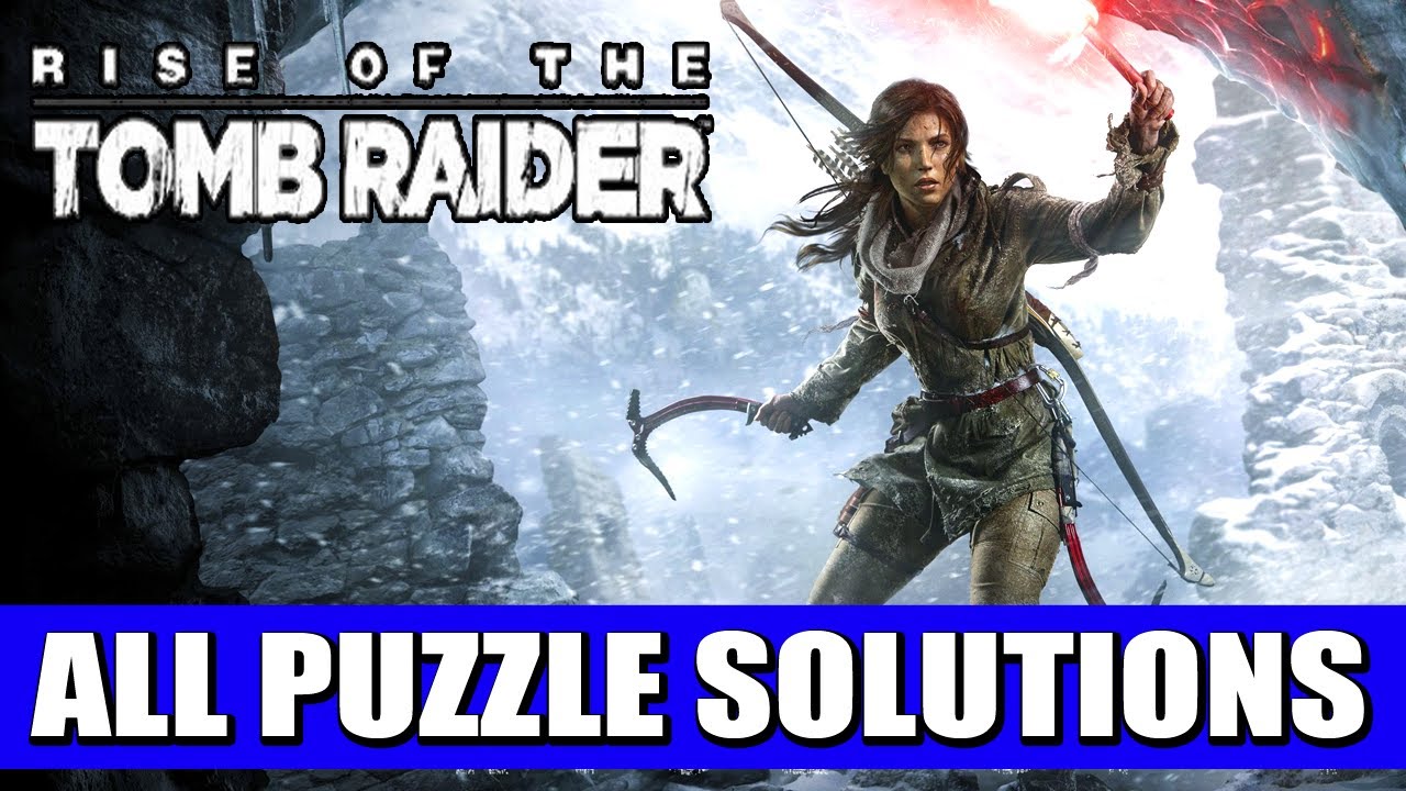 Rise of the Tomb Raider: All Puzzle Solutions
