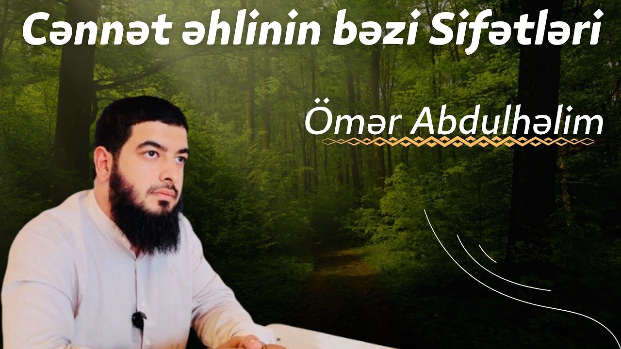 Cənnət Əhlinin Bəzi Sifətləri - Ömər AbdulHəlim