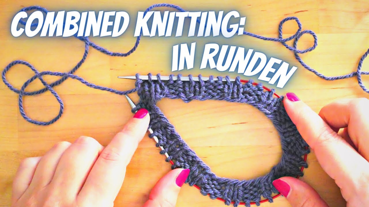 Linke Maschen leichter stricken! Combined Knitting in der Runde