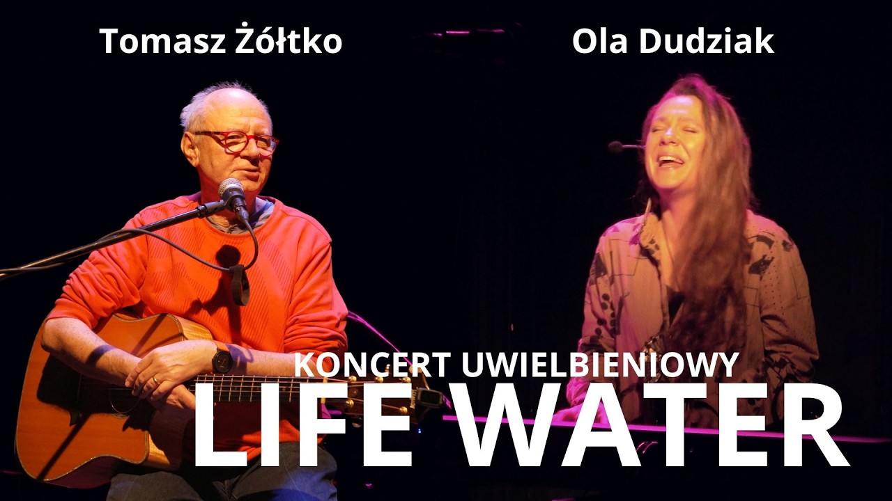 Koncert Life Water 2.26 - Tomasz Żółtko , Ola Dudziak